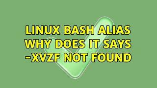 Linux Bash alias: Why does it says -xvzf not found