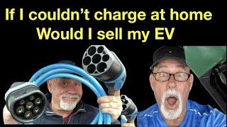 If I couldn’t charge at home, would I sell my EV?