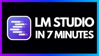 LM Studio: Run Local LLMs in 7 Minutes