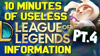 10 Minutes of Useless Information about League of Legends Pt.4!
