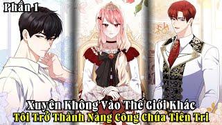 Xuyên Không Vào Thế Giới Khác Tôi Trở Thành Nàng Công Chúa Tiên Tri | Phần 1 | pH Review