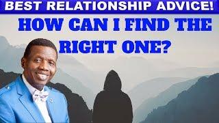 How to find the Right One For Me(Best Relationship Advice) by Pastor E.A Adeboye