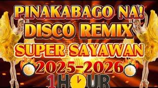 PINAKABAGO NA DISCO REMIX SUPER NONSTOP SAYAWAN 2025-2026