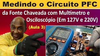 Como medir o Circuito PFC da Fonte Chaveada (com Multímetro e Osciloscópio) - Aula 3