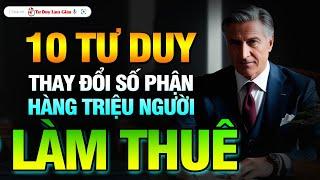 10 TƯ DUY THAY ĐỔI SỐ PHẬN HÀNG TRIỆU NGƯỜI LÀM THUÊ - NÊN NGHE 1000 LẦN | Tư Duy Làm Giàu