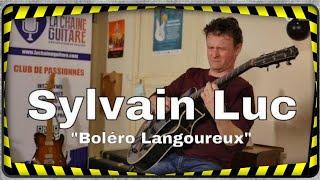 Sylvain Luc "Boléro Langoureux" - Session de La Chaîne Guitare