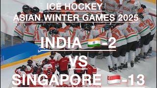 INDIA  -2 VS SINGAPORE -13 // MENS ICE HOCKEY// ASIAN WINTER GAMES 2025, HARBIN