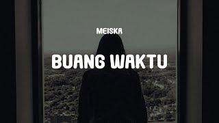 Meiska - Buang Waktu (Lyrics)