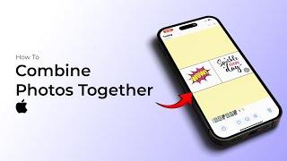 How To Combine Photos Together On iPhone?