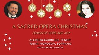 Alfredo Carrillo & Faina Morozov - A SACRED OPERA CHRISTMAS  "Songs Of Hope And Joy"