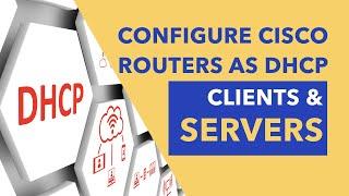 Configure Cisco Routers as DHCP Clients and Servers