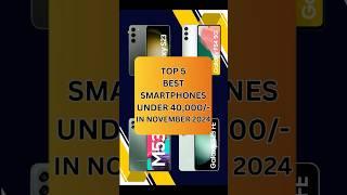 Top 5 Best SmartPhones Under 40000 In November 2024 | #shorts #shortsvideo #youtubeshorts #techtalk