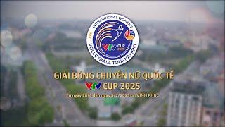 Giải bóng chuyền nữ Quốc tế VTV Cup 2025 | Từ 28/6 đến 5/7/2025 tại Vĩnh Phúc