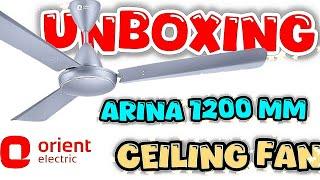 ORIENT ARINA 1200MM CEILING FAN UNBOXING ||  100% COPPER WINDING CEILING FAN || ORIENT CEILING FAN