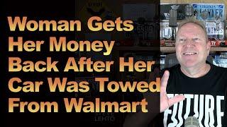 Woman Gets Her Money Back After Her Car Was Towed From Walmart
