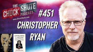 Psychologist Christopher Ryan Discusses Happiness, Psychedelics, Sex & More!  | Chuck Shute