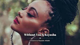 Neuron & Hussein Arbabi - Without You & Ksyusha (Two Original Mixes)