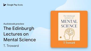 The Edinburgh Lectures on Mental Science by T. Troward · Audiobook preview