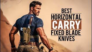 Top 5 Best Horizontal Carry Fixed Blade Knives 2025