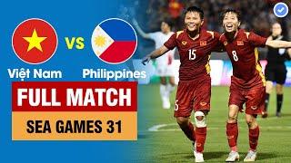 FULL MATCH | VIỆT NAM vs PHILIPPINES | BẢNG A - BÓNG ĐÁ NỮ - SEA Games 31 | BẢN ĐẸP