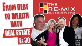 From Debt to Wealth with Real Estate - The RE MIX Ep.30