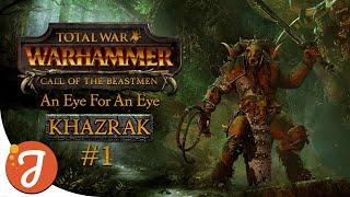 An Eye For An Eye | Khazrak #01 | Total War: WARHAMMER