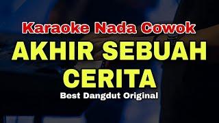 AKHIR SEBUAH CERITA - BEST KARAOKE DANGDUT LAWAS ORIGINAL (NADA COWOK)