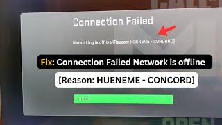 Call of duty Black ops 6: Connection Failed Networking is offline Reason: HUENEME CONCORD - Easy Fix