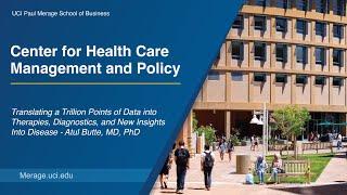 Health Care Speaker Series 2017 (featuring Atul Butte, MD, PhD) - UCI Paul Merage School of Business