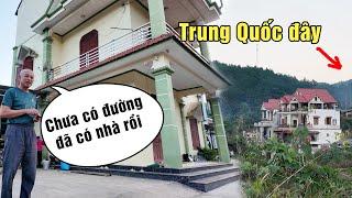 Dân Việt vùng biên giới Trung Quốc xây toàn nhà khủng tiền tỷ giữa núi rừng từ khi chưa có đường