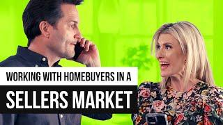 Working with Homebuyers in a Sellers Market