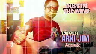 Dust In The Wind (Covered by: Arki Jim/Acoustic)