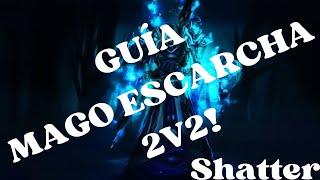 GUÍA MAGO ESCARCHA ARENA 2v2 NIVEL EXPERTO! (Shatter vs Shatter)