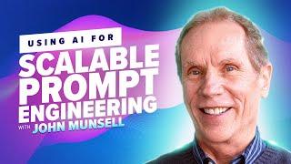 45: Using AI for Scalable Prompt Engineering with John Munsell