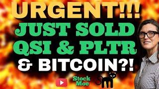 URGENT!  CATHIE WOOD Just SOLD QSI Palantir and ARK BITCOIN! What You NEED To KNOW!