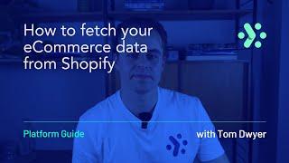 Adverity Platform Guide | How to fetch your eCommerce data from Shopify