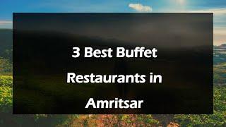 3 Best Buffet restaurants in Amritsar, Punjab 2025 | Buffet eateries