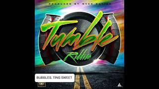 BUBBLES - TING SWEET - Tumble Riddim