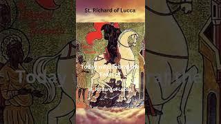 Saint Richard of Lucca: A Pilgrim of Faith