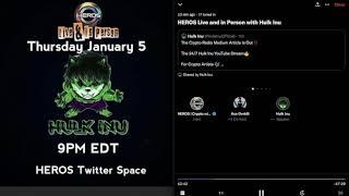 Heros Live & In Person with Hulk Inu - Twitter Space 1/5/2023 9pm EST