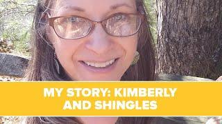 My Story: Kimberly And Shingles | My Story | Sharecare