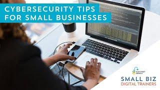 Cybersecurity Tips for Small Business Owners | Small Biz Digital Trainers