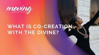 What is co-creation with the Divine?