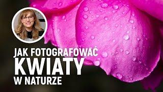 Jak fotografować kwiaty w naturze