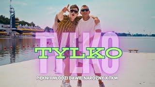 Piękni i Młodzi Dawid Narożny x TKM - Tylko tylko (Oficjalny teledysk)