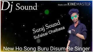 New Ho Song Buru Disum Re Singer 2021 Dj  Sound Sufalsai Chaibasa