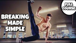 Absolute Beginner Break Dance Course | Breaking Made Simple | How To Breakdance For Beginners