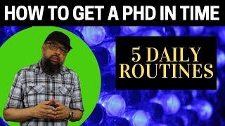 5 Daily Routines to Get a PhD in Time