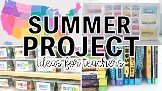 SUMMER PROJECT Ideas for Teachers!