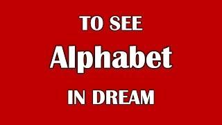 To see letters of the alphabet in your dream, Dream Dictionary